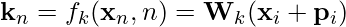 Rendered by QuickLaTeX.com \mathbf{k}_n = f_k(\mathbf{x}_n, n) = \mathbf{W}_k (\mathbf{x}_i + \mathbf{p}_i)