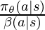 \frac{\pi_\theta(a|s)}{\beta(a|s)}