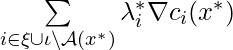 \sum\limits_{i \in \xi \cup \iota \backslash \mathcal{A}(x^*)} \lambda_i^* \nabla c_i(x^*)