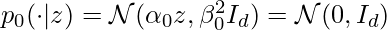 p_0(\cdot|z) = \mathcal{N}(\alpha_0 z, \beta_0^2 I_d) = \mathcal{N}(0, I_d)
