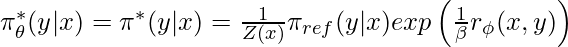 \pi^*_\theta(y|x) = \pi^*(y|x)=\frac{1}{Z(x)}\pi_{ref}(y|x)exp\left(\frac{1}{\beta}r_\phi(x,y)\right)