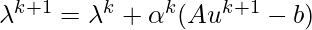 \lambda^{k+1} = \lambda^k + \alpha^k(Au^{k+1}-b)