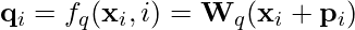 \mathbf{q}_i = f_q(\mathbf{x}_i, i) = \mathbf{W}_q (\mathbf{x}_i + \mathbf{p}_i)