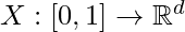 X: [0, 1] \rightarrow \mathbb{R}^d